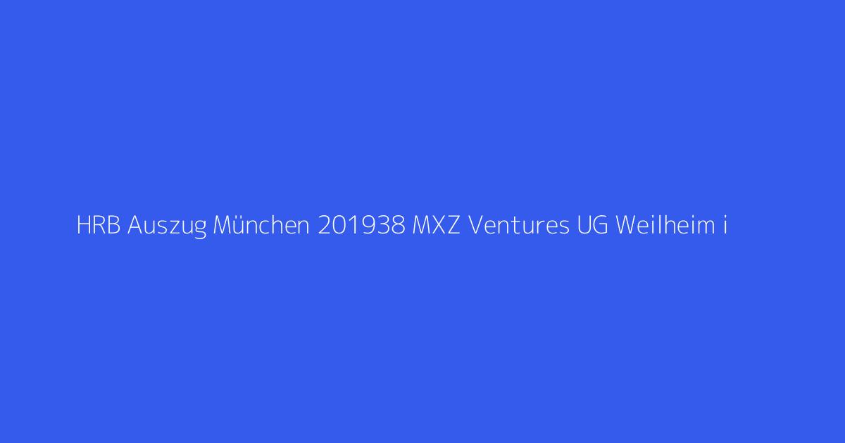HRB Auszug München 201938 MXZ Ventures UG Weilheim i